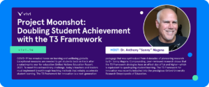 Project Moonshot: Doubling Student Achievement With The T3 Framework ...